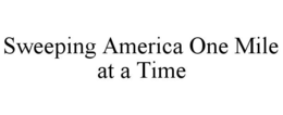 SWEEPING AMERICA ONE MILE AT A TIME