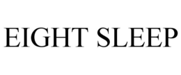 EIGHT SLEEP