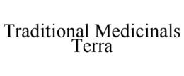 TRADITIONAL MEDICINALS TERRA