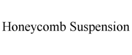 HONEYCOMB SUSPENSION