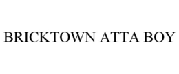BRICKTOWN ATTA BOY