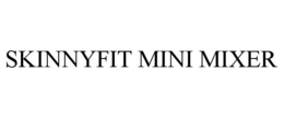 SKINNYFIT MINI MIXER