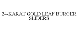 24-KARAT GOLD LEAF BURGER SLIDERS