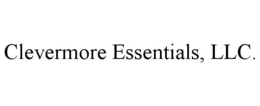 CLEVERMORE ESSENTIALS, LLC.