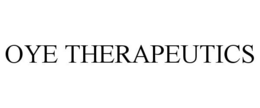 OYE THERAPEUTICS