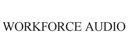 WORKFORCE AUDIO