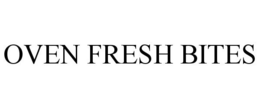 OVEN FRESH BITES