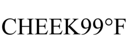CHEEK99°F