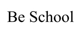 BE SCHOOL
