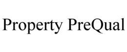 PROPERTY PREQUAL