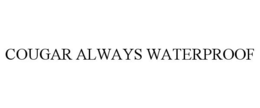 COUGAR ALWAYS WATERPROOF