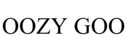 OOZY GOO