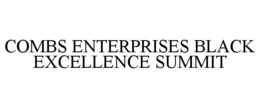 COMBS ENTERPRISES BLACK EXCELLENCE SUMMIT
