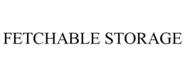 FETCHABLE STORAGE