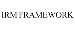 IRM|FRAMEWORK