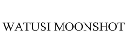 WATUSI MOONSHOT