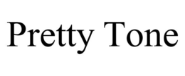 PRETTY TONE