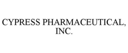 CYPRESS PHARMACEUTICAL, INC.