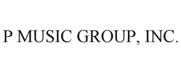 P MUSIC GROUP, INC.