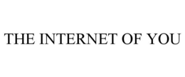 THE INTERNET OF YOU