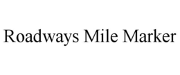 ROADWAYS MILE MARKER