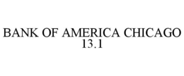 BANK OF AMERICA CHICAGO 13.1