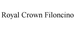 ROYAL CROWN FILONCINO
