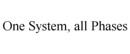ONE SYSTEM, ALL PHASES