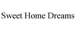 SWEET HOME DREAMS