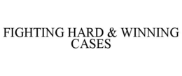 FIGHTING HARD & WINNING CASES