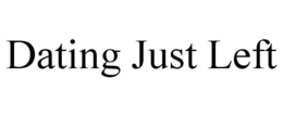 DATING JUST LEFT