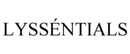 LYSSÉNTIALS