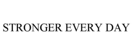 STRONGER EVERY DAY
