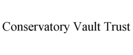 CONSERVATORY VAULT TRUST