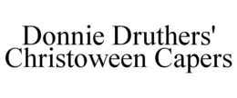 DONNIE DRUTHERS' CHRISTOWEEN CAPERS