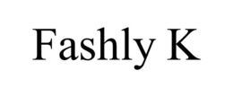 FASHLY K