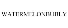 WATERMELONBUBLY