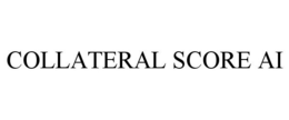 COLLATERAL SCORE AI