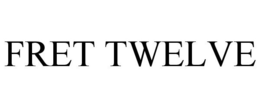 FRET TWELVE