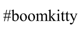 #BOOMKITTY