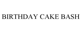 BIRTHDAY CAKE BASH