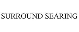 SURROUND SEARING