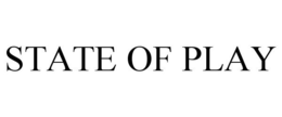 STATE OF PLAY