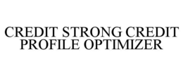 CREDIT STRONG CREDIT PROFILE OPTIMIZER