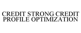 CREDIT STRONG CREDIT PROFILE OPTIMIZATION