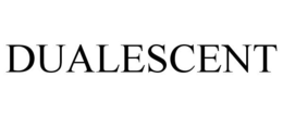DUALESCENT