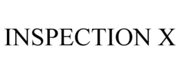 INSPECTION X