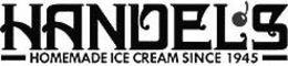 HANDEL'S HOMEMADE ICE CREAM SINCE 1945