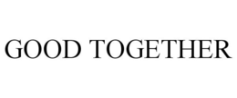 GOOD TOGETHER