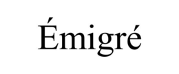 ÉMIGRÉ
